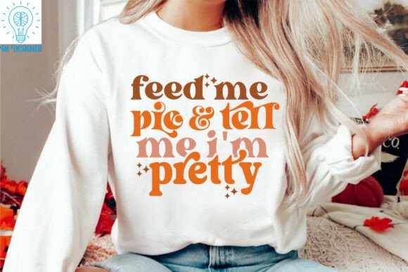 Feed Me Pie and Tell Me Im Pretty Quote