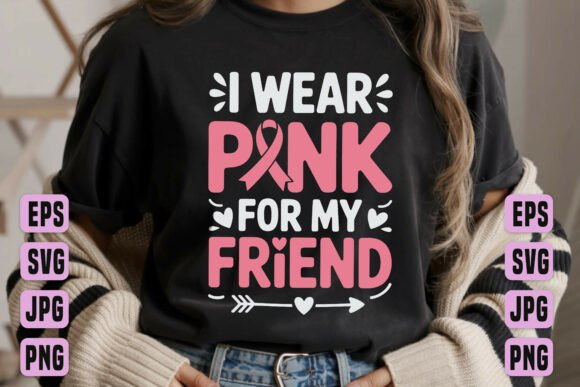 I Wear Pink for My Friend Quote Art