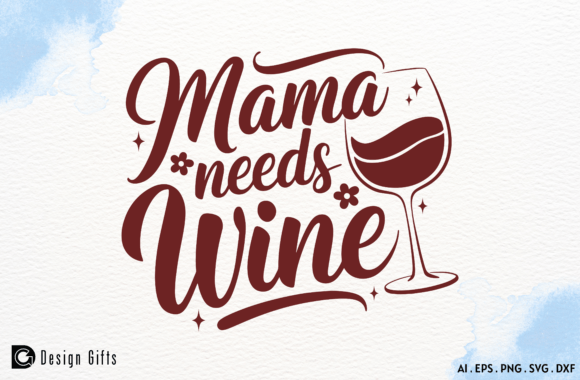 Mother’s Day Funny Quote Mama Needs Wine